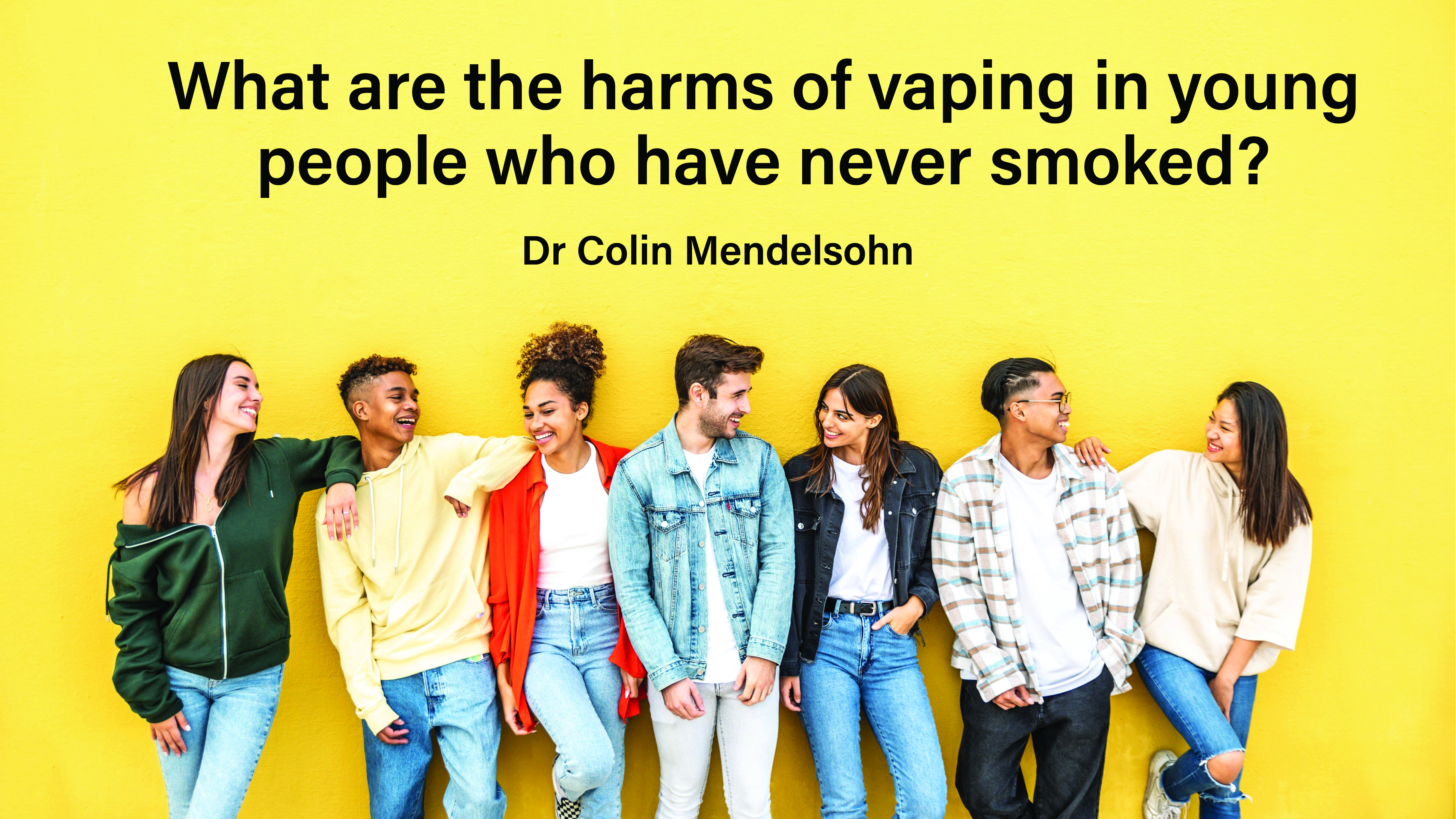 What Are the Harms of Vaping in Young People Who Have Never Smoked